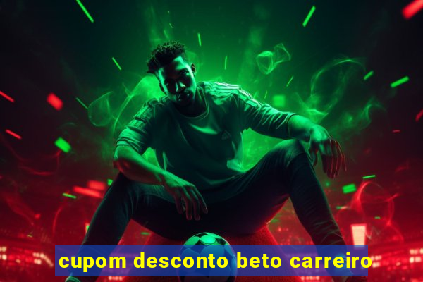 cupom desconto beto carreiro